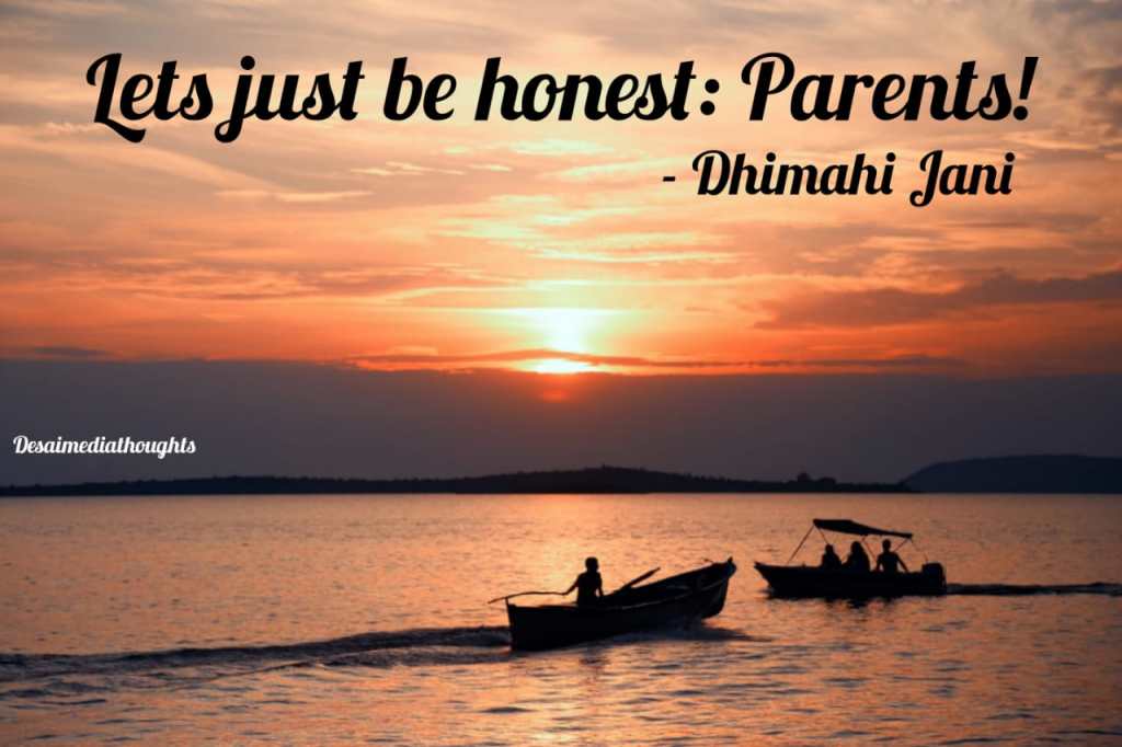 Let’s just be honest : Parents (by Dhimahi Jani)
